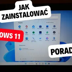 Jak zainstalować Windows 11 łatwo i szybko - metody, wymagania, porady