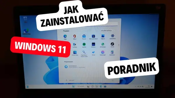 Jak zainstalować Windows 11 łatwo i szybko - metody, wymagania, porady